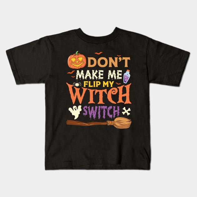 Dont Make Me Flip My Witch Kids T-Shirt by frondorfelda